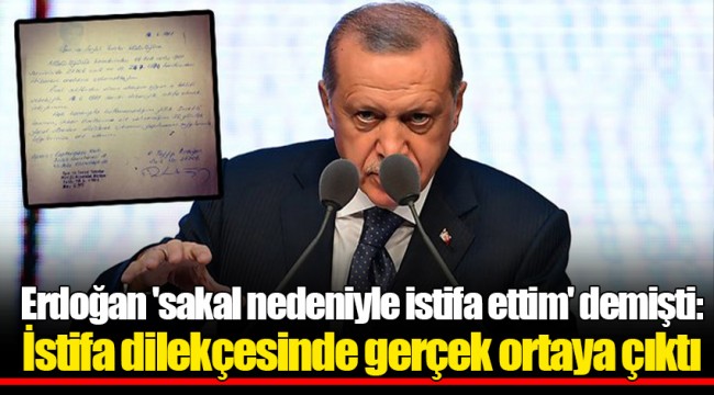 Erdoğan 'sakal nedeniyle istifa ettim' demişti: İstifa dilekçesinde gerçek ortaya çıktı