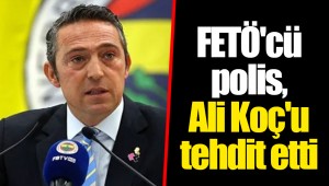 FETÖ'cü polis, Ali Koç'u tehdit etti