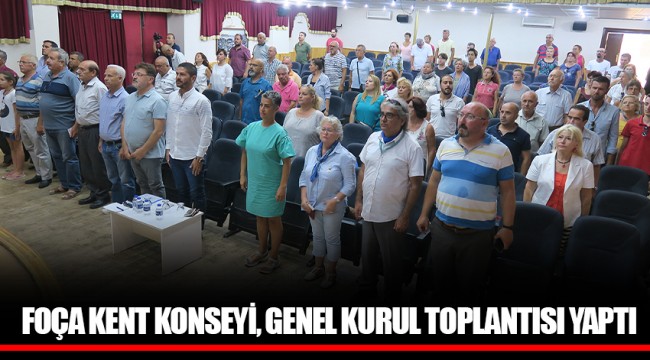 FOÇA KENT KONSEYİ, GENEL KURUL TOPLANTISI YAPTI