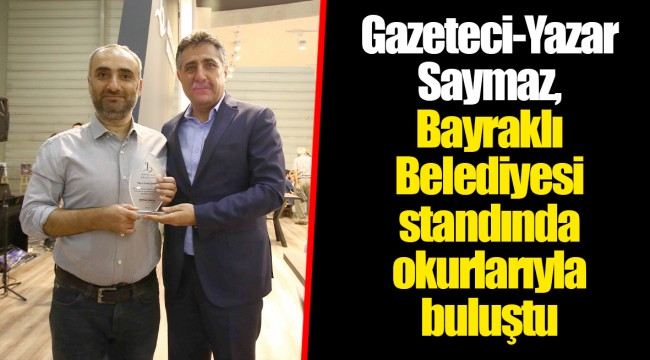 Gazeteci-Yazar Saymaz, Bayraklı Belediyesi standında okurlarıyla buluştu