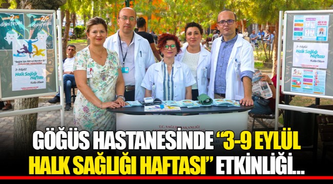 GÖĞÜS HASTANESİNDE “3-9 EYLÜL HALK SAĞLIĞI HAFTASI” ETKİNLİĞİ…