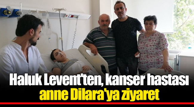 Haluk Levent'ten, kanser hastası anne Dilara'ya ziyaret