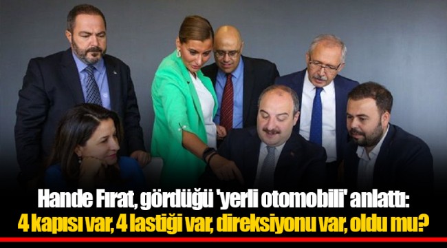 Hande Fırat, gördüğü 'yerli otomobili' anlattı: 4 kapısı var, 4 lastiği var, direksiyonu var, oldu mu?