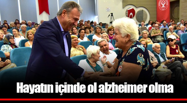 Hayatın içinde ol alzheimer olma