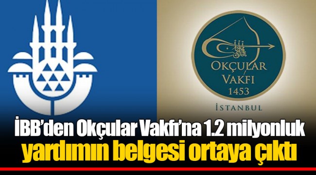 İBB’den Okçular Vakfı’na 1.2 milyonluk yardımın belgesi ortaya çıktı