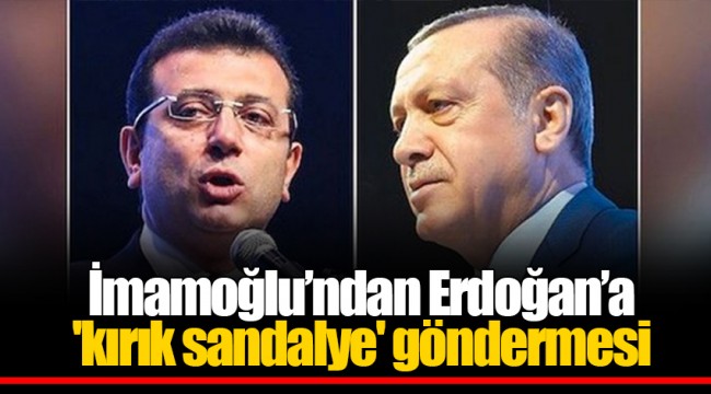 İmamoğlu'ndan Erdoğan'a 'kırık sandalye' göndermesi