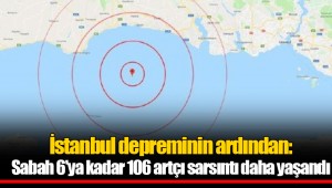 İstanbul depreminin ardından: Sabah 6'ya kadar 106 artçı sarsıntı daha yaşandı