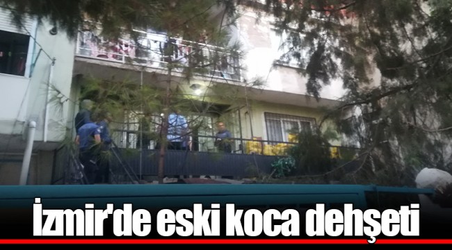 İzmir'de eski koca dehşeti