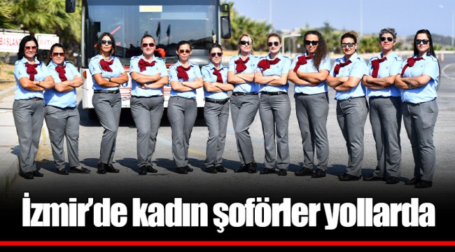 İzmir’de kadın şoförler yollarda
