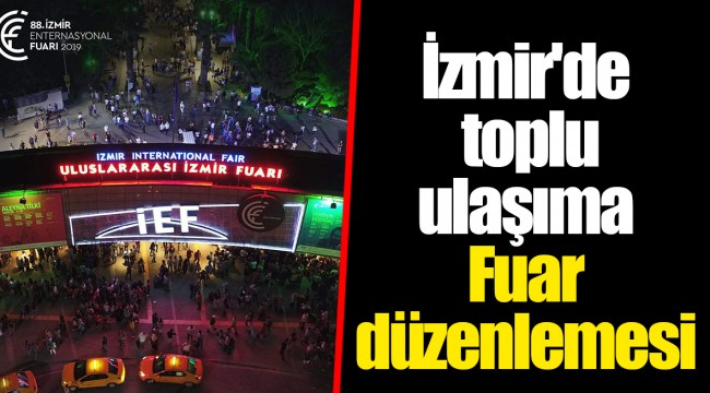 İzmir'de toplu ulaşıma Fuar düzenlemesi