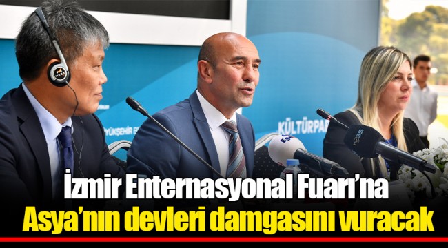 İzmir Enternasyonal Fuarı’na Asya’nın devleri damgasını vuracak