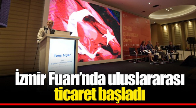 İzmir Fuarı’nda uluslararası ticaret başladı