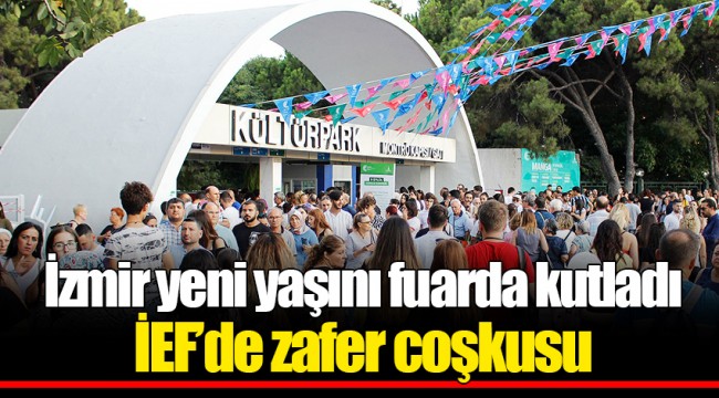 İzmir yeni yaşını fuarda kutladı İEF’de zafer coşkusu