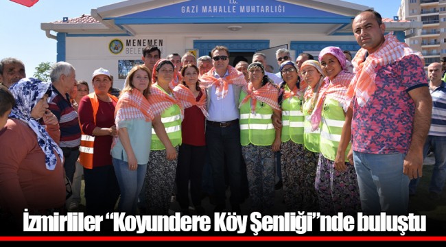 İzmirliler “Koyundere Köy Şenliği”nde buluştu