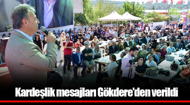 Kardeşlik mesajları Gökdere'den verildi