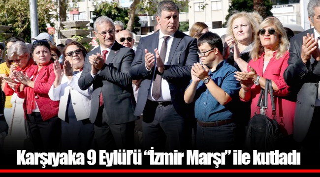 Karşıyaka 9 Eylül’ü “İzmir Marşı” ile kutladı