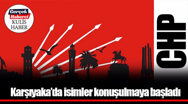 Karşıyaka'da isimler konuşulmaya başladı