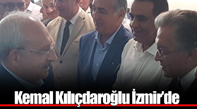 Kemal Kılıçdaroğlu İzmir'de