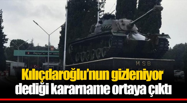 Kılıçdaroğlu’nun gizleniyor dediği kararname ortaya çıktı