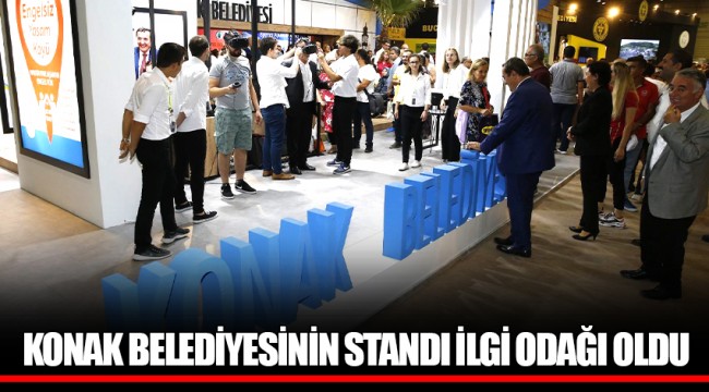 KONAK BELEDİYESİNİN STANDI İLGİ ODAĞI OLDU