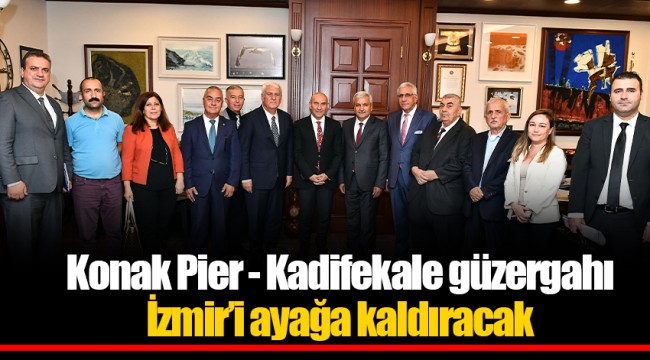 Konak Pier - Kadifekale güzergahı İzmir’i ayağa kaldıracak
