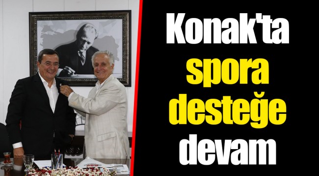 Konak'ta spora desteğe devam