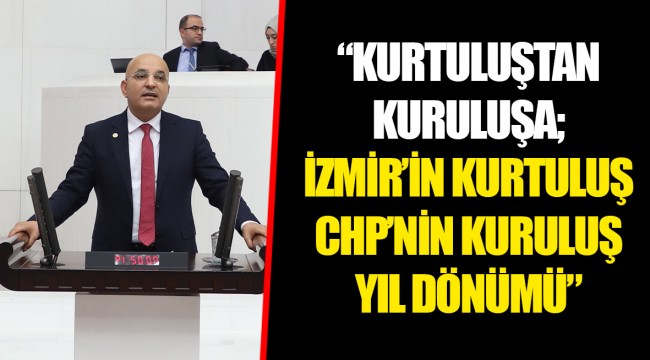 “KURTULUŞTAN KURULUŞA; İZMİR’İN KURTULUŞ CHP’NİN KURULUŞ YIL DÖNÜMÜ”