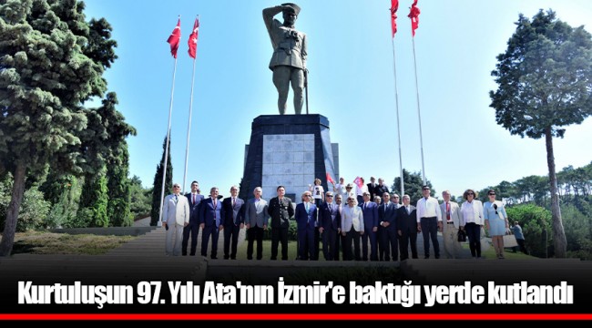 Kurtuluşun 97. Yılı Ata'nın İzmir'e baktığı yerde kutlandı