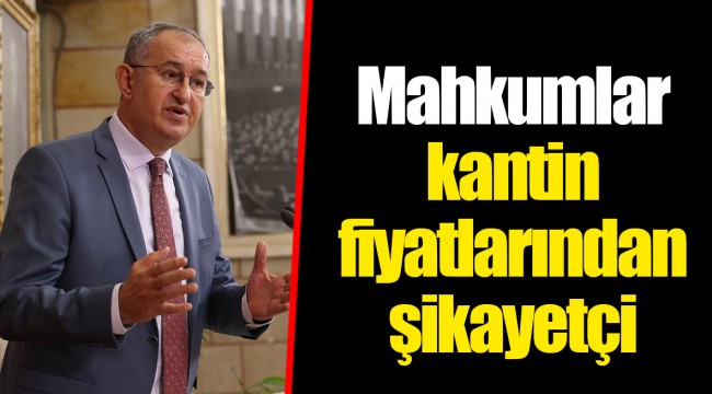 Mahkumlar kantin fiyatlarından şikayetçi