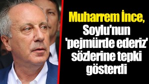 Muharrem İnce, Soylu'nun 'pejmürde ederiz' sözlerine tepki gösterdi