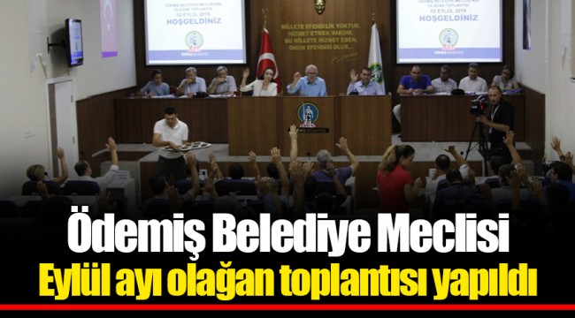 Ödemiş Belediye Meclisi Eylül ayı olağan toplantısı yapıldı