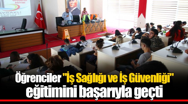 Öğrenciler "İş Sağlığı ve İş Güvenliği" eğitimini başarıyla geçti