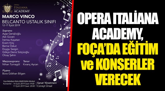 OPERA ITALİANA ACADEMY, FOÇA’DA EĞİTİM ve KONSERLER VERECEK