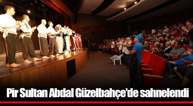 Pir Sultan Abdal Güzelbahçe'de sahnelendi