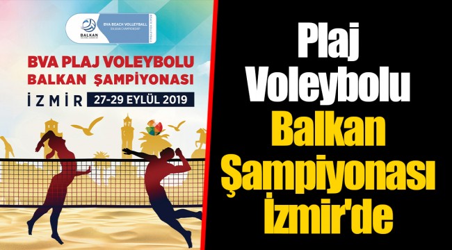 Plaj Voleybolu Balkan Şampiyonası İzmir'de