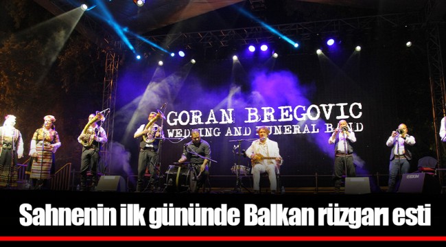 Sahnenin ilk gününde Balkan rüzgarı esti