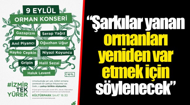 “Şarkılar yanan ormanları yeniden var etmek için söylenecek”
