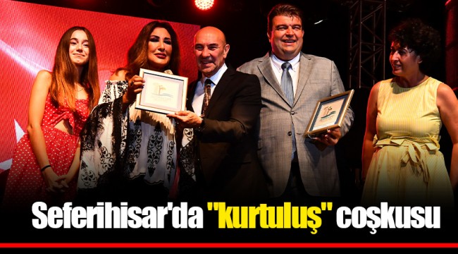 Seferihisar'da "kurtuluş" coşkusu