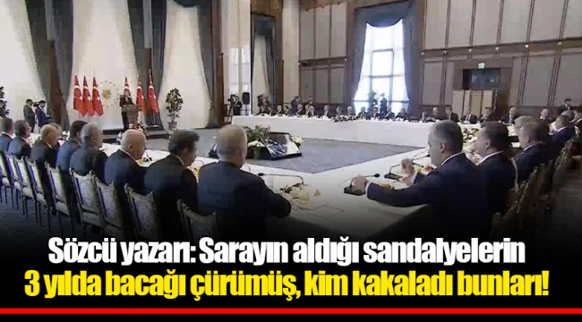 Sözcü yazarı: Sarayın aldığı sandalyelerin 3 yılda bacağı çürümüş, kim kakaladı bunları!