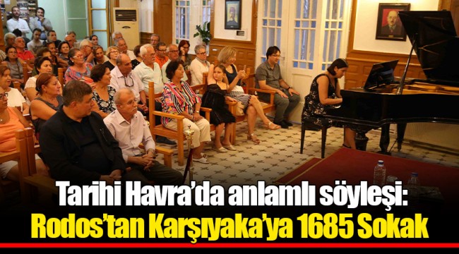 Tarihi Havra’da anlamlı söyleşi:  Rodos’tan Karşıyaka’ya 1685 Sokak