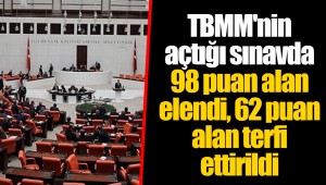 TBMM'nin açtığı sınavda 98 puan alan elendi, 62 puan alan terfi ettirildi