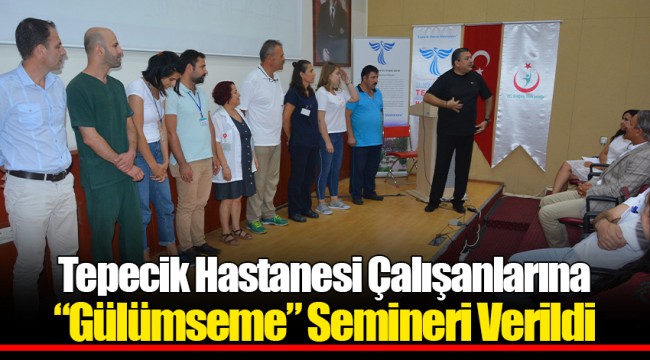 Tepecik Hastanesi Çalışanlarına “Gülümseme” Semineri Verildi