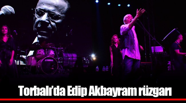 Torbalı’da Edip Akbayram rüzgarı