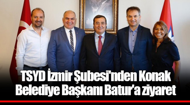 TSYD İzmir Şubesi'nden Konak Belediye Başkanı Batur'a ziyaret