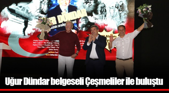 Uğur Dündar belgeseli Çeşmeliler ile buluştu