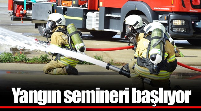 Yangın semineri başlıyor