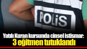Yatılı Kuran kursunda cinsel istismar: 3 eğitmen tutuklandı