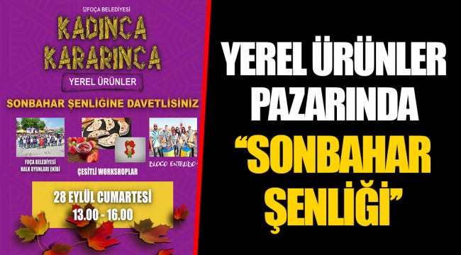 YEREL ÜRÜNLER PAZARINDA ‘‘SONBAHAR ŞENLİĞİ’’