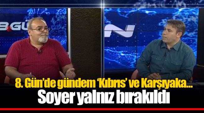 8. Gün’de gündem ‘Kıbrıs’ ve Karşıyaka... Soyer yalnız bırakıldı