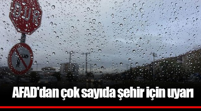 AFAD'dan çok sayıda şehir için uyarı